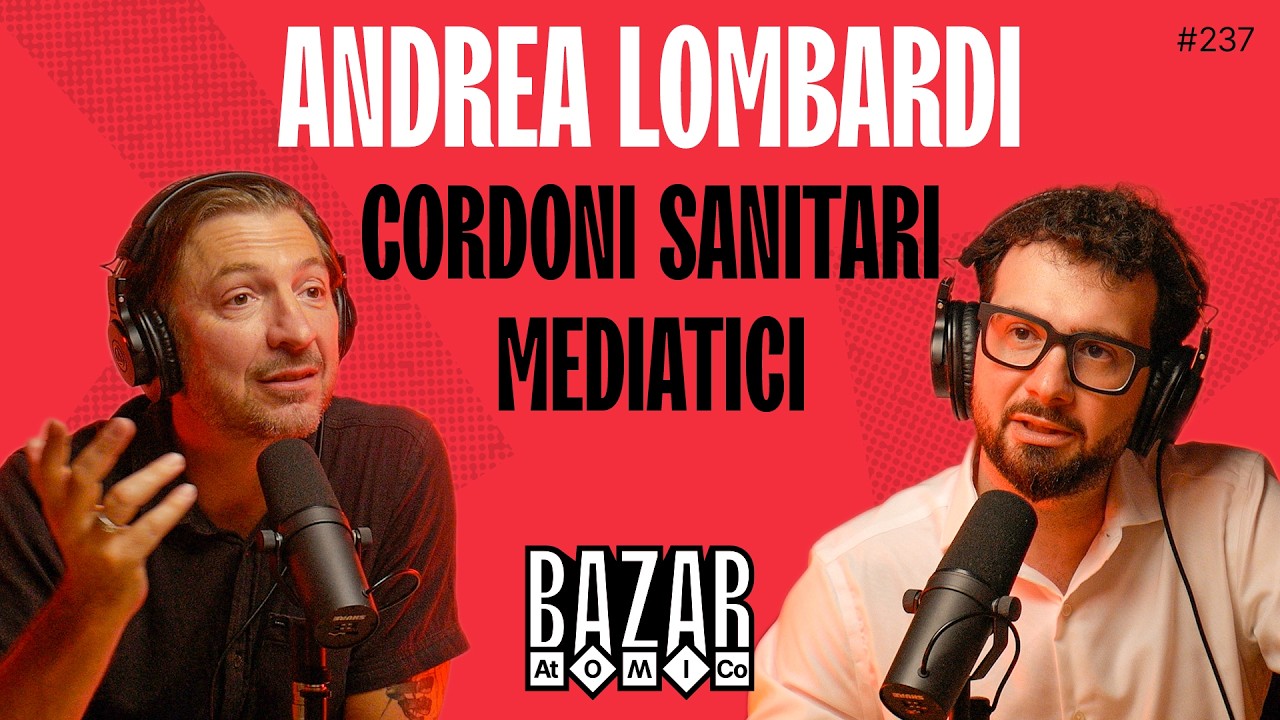 Andrea Lombardi: il problema del confronto nell’Italia polarizzata | Bazar Atomico Ep. 237